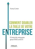 Comment Doubler La Taille De Votre Entreprise Carnet De Croissance Pour Pme Et Eti