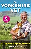 The Yorkshire Vet In The Footsteps Of Herriot Official Memoir From The Star Of The Yorkshire Vet Tv Show