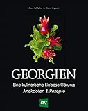 Georgien Eine Kulinarische Liebeserklrung Anekdoten Rezepte German Edition