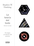 La Teora Del Todo Edicin Ilustrada El Origen Y El Destino Del Universo