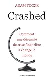 Crashed Comment Une Dcennie De Crise Financire A Chang Le Monde