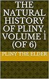 The Natural History Of Pliny Volume 1 Of 6 English Edition