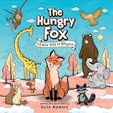 The Hungry Fox A Fable Told In Rhyme The Hungry Fox Adventures Book 1 English Edition