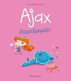 Ajax, Tome 03: Chaperlipopette !