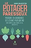 Le Potager Du Paresseux   Produire En Abondance Des L%C3%A9gumes Plus Que Bio, Sans Compost, Sans Travail Du Sol, Sans Buttes   Nouvelle %C3%A9dition Augment%C3%A9e Et Illustr%C3%A9e (02)