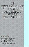 Le Prlvement La Source De Limpt Sur Le Revenu 2018 En Paie Comptabilit Et Fiscalit 1re Dition