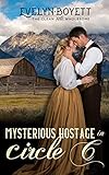 Mysterious Hostage In Circle C A Western Romance Novel English Edition