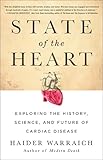 State Of The Heart Exploring The History Science And Future Of Cardiac Disease English Edition