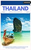 Thailand Travel Guide The Best 100 Things To Do Highlights You Should Not Miss On Your First Trip To Thailand As A Backpacker On A Budget Backpacking Thailand Book 2 English Edition