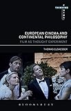 European Cinema And Continental Philosophy Film As Thought Experiment Thinking Cinema English Edition