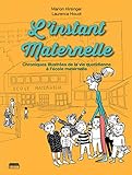 L'instant Maternelle: Chronique Illustr%C3%A9e De La Vie Quotidienne %C3%A0 L'%C3%A9cole Maternelle