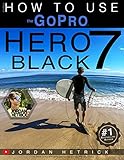 Gopro How To Use The Gopro Hero 7 Black English Edition