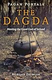 Pagan Portals The Dagda Meeting The Good God Of Ireland English Edition