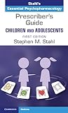 Prescribers Guide Children And Adolescents Volume 1 Stahls Essential Psychopharmacology English Edition