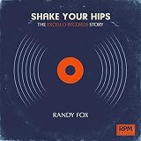Shake Your Hips The Excello Records Story Rpm Series English Edition