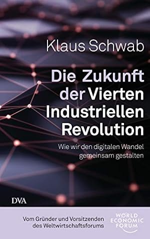 Industrie 4.0: Die digitale Revolution der Industrie Klaus Schwab