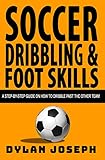 Soccer Dribbling Foot Skills A Stepbystep Guide On How To Dribble Past The Other Team Understand Soccer Book 3 English Edition