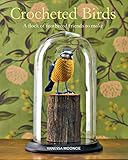 Crocheted Birds A Flock Of Feathered Friends To Make English Edition