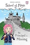 The Principal Is Missing School Of Magic Book 1