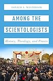 Among The Scientologists History Theology And Praxis Oxford Studies In Western Esotericism English Edition