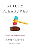 Guilty Pleasures Comedy And Law In America Law Current Affairs Series English Edition