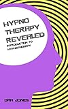 Introduction To Hypnotherapy Hypnotherapy Revealed Book 1 English Edition