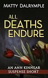 All Deaths Endure: An Ann Kinnear Suspense Short (The Ann Kinnear Suspense Shorts)