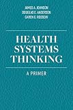 Health Systems Thinking A Primer