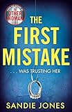 The First Mistake The Wife The Husband And The Best Friend You Cant Trust Anyone In This Pageturning Unputdownable Thriller English Edition