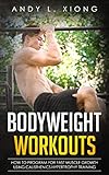 Bodyweight Workouts How To Program For Fast Muscle Growth Using Calisthenics Hypertrophy Training English Edition