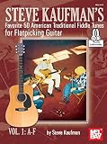 Steve Kaufmans Favorite 50 American Traditional Fiddle Tunes For Flatpicking Guitar Vol 1 Af English Edition