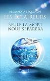 Seule La Mort Nous S%C3%A9parera: Les Eclaireurs   Tome 2 (trilogie Des Eclaireurs)