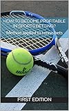 How To Become Profitable In Sports Betting Method Applied To Tennis Bets English Edition