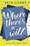 Where Theres A Will Can Love Find A Way The Fun Uplifting And Romantic Read For Summer 2019 English Edition