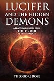 Lucifer And The Hidden Demons A Practical Grimoire From The Order Of Unveiled Faces English Edition