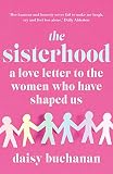 The Sisterhood A Love Letter To The Women Who Have Shaped Us English Edition