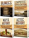Mesoamerican History A Captivating Guide To Four Ancient Civilizations That Existed In Mexico The Olmec Zapotec Maya And Aztec Civilization English Edition