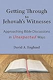 Getting Through To Jehovahs Witnesses Approaching Bible Discussions In Unexpected Ways