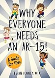 Why Everyone Needs An Ar15 A Guide For Kids Silly Kids Books