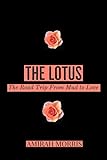 The Lotus The Road Trip From Mud To Love