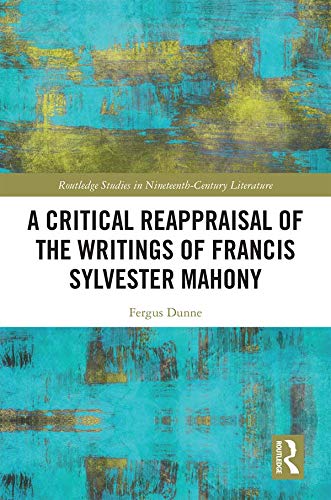 A Critical Reappraisal of the Writings of Francis Sylvester Mahony (By: Fergus Dunne) cover
