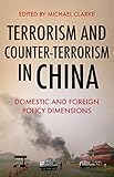 Terrorism And Counterterrorism In China Domestic And Foreign Policy Dimensions English Edition