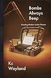 Bombs Always Beep Creating Modern Audio Theater English Edition