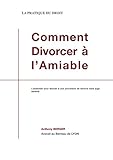 Comment Divorcer Lamiable Lessentiel Pour Aboutir Une Procdure De Divorce Sans Juge Sereine La Pratique Du Droit