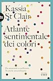 Atlante Sentimentale Dei Colori Da Amaranto A Zafferano 75 Storie Straordinarie Italian Edition