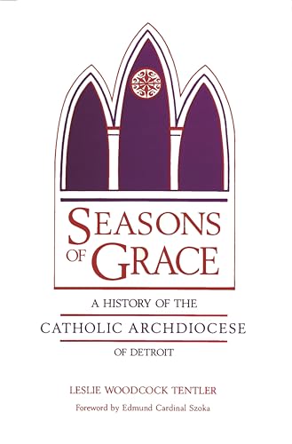 Seasons of Grace: A History of the Catholic Archdiocese of Detroit (By: Leslie Woodcock Tentler,Edmund Cardinal Szoka) cover
