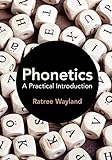 Phonetics A Practical Introduction English Edition