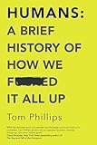 Humans A Brief History Of How We Fcked It All Up