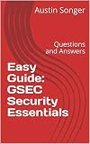 Easy Guide Gsec Security Essentials Questions And Answers Global Information Assurance Certification Giac Book 1 English Edition