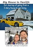 Big House To Vanlife Our Journey Of Going From A 3 Story House To Van Living English Edition